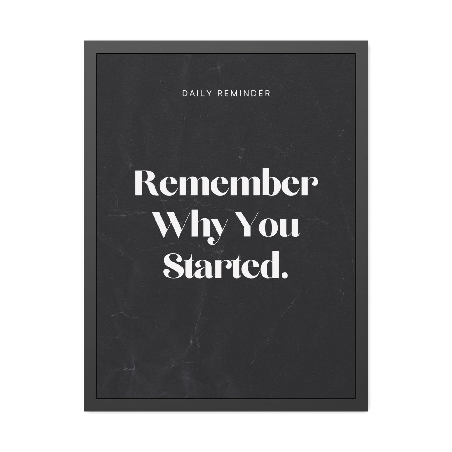 Remember Why You Started